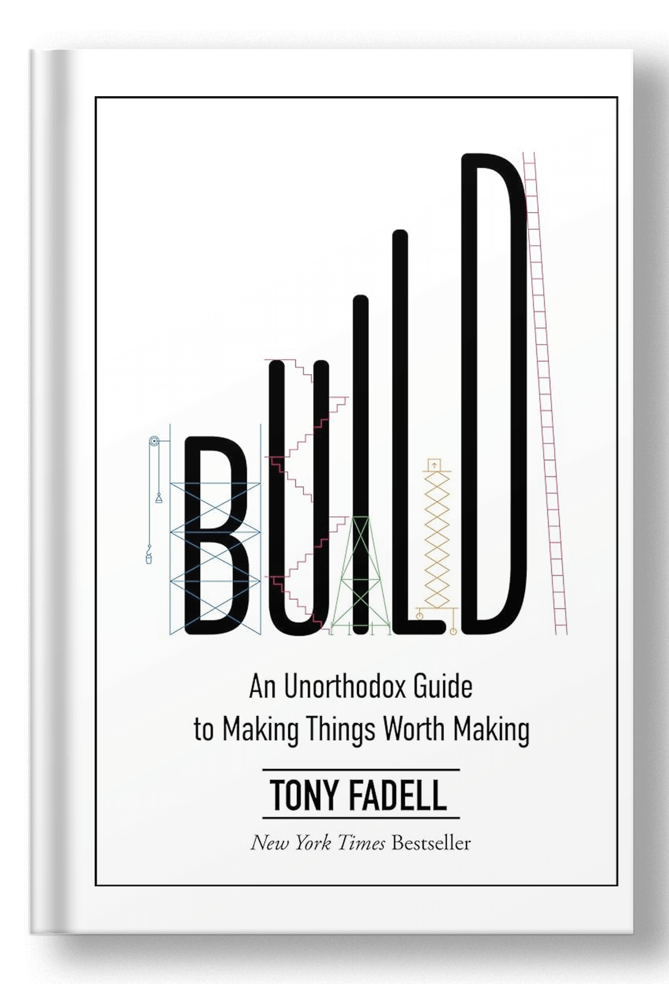 Build: An Unorthodox Guide to Making Things Worth Making